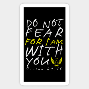 Do Not Fear for I am with youear Sticker